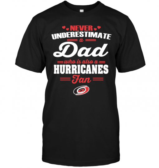Never Underestimate A Dad Who Is Also A Carolina Hurricanes Fan