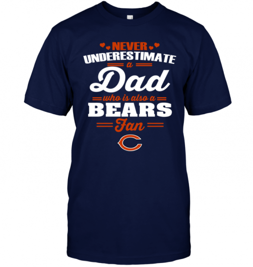 Never Underestimate A Dad Who Is Also A Chicago Bears Fan
