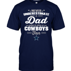 Never Underestimate A Dad Who Is Also A Dallas Cowboys Fan
