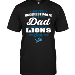 Never Underestimate A Dad Who Is Also A Detroit Lions Fan