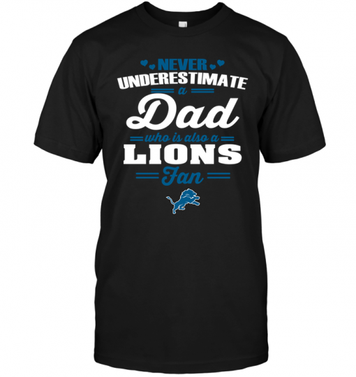 Never Underestimate A Dad Who Is Also A Detroit Lions Fan