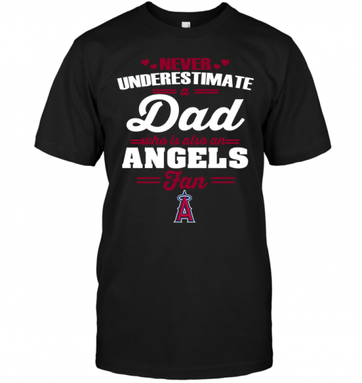 Never Underestimate A Dad Who Is Also A Los Angeles Angels Fan