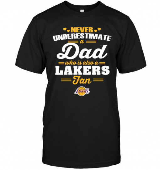 Never Underestimate A Dad Who Is Also A Los Angeles Lakers Fan