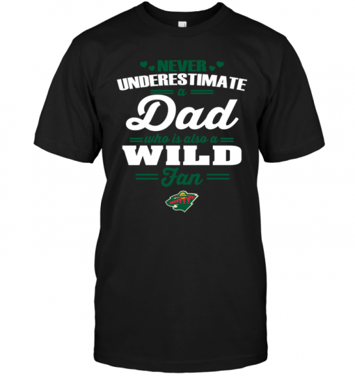 Never Underestimate A Dad Who Is Also A Minnesota Wild Fan