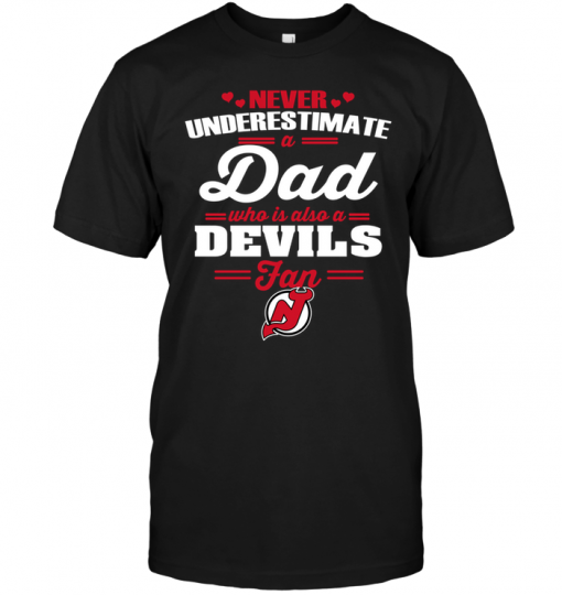 Never Underestimate A Dad Who Is Also A New Jersey Devils Fan