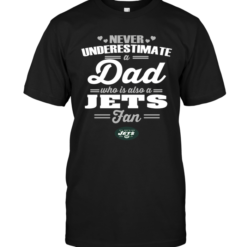 Never Underestimate A Dad Who Is Also A New York Jets Fan