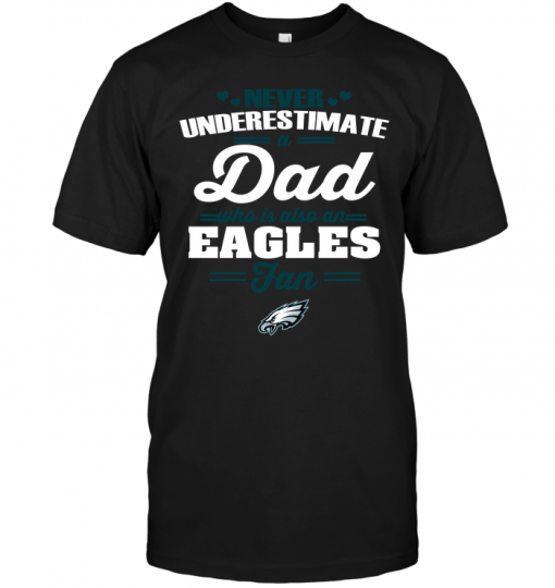 Never Underestimate A Dad Who Is Also A Philadelphia Eagles Fan