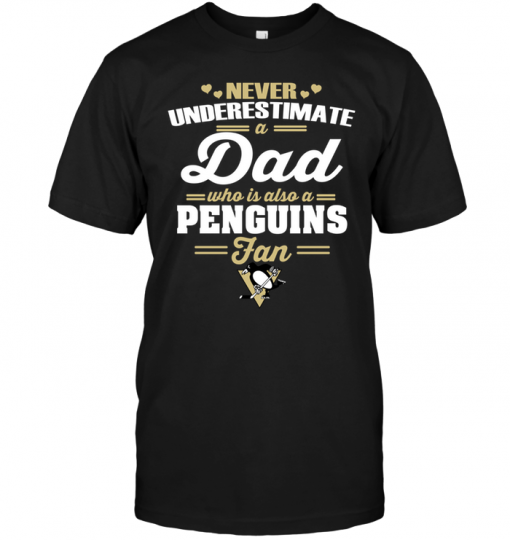 Never Underestimate A Dad Who Is Also A Pittsburgh Penguins Fan