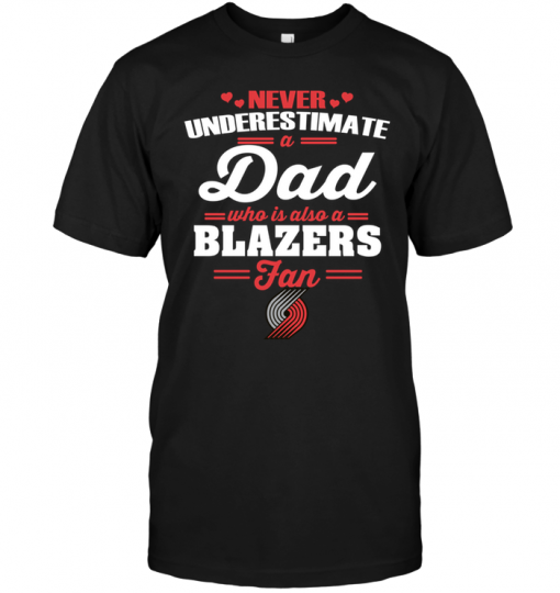 Never Underestimate A Dad Who Is Also A Portland Trail Blazers Fan
