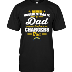 Never Underestimate A Dad Who Is Also A San Diego Chargers Fan