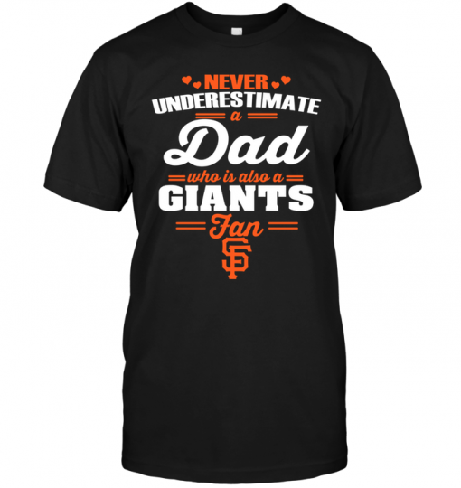 Never Underestimate A Dad Who Is Also A San Francisco Giants Fan