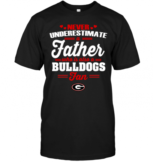 Never Underestimate A Father Who Is Also A Bulldogs Fan