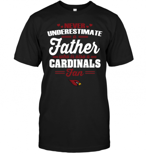 Never Underestimate A Father Who Is Also An Arizona Cardinals Fan