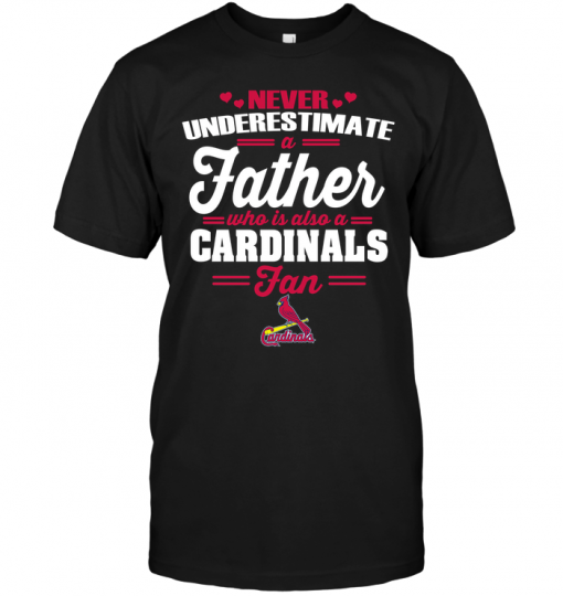 Never Underestimate A Father Who Is Also A Cardinals Fan