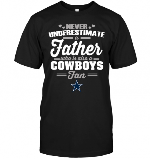 Never Underestimate A Father Who Is Also A Cowboys Fan