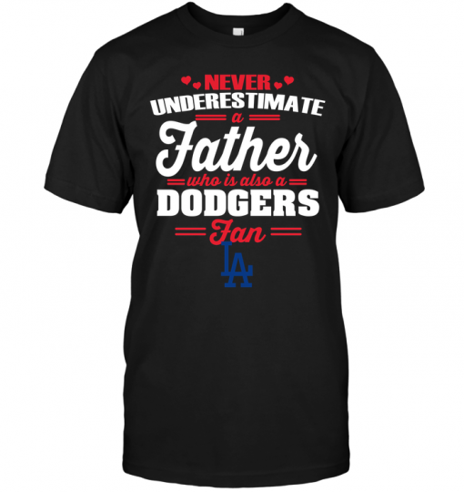 Never Underestimate A Father Who Is Also A Dodgers Fan