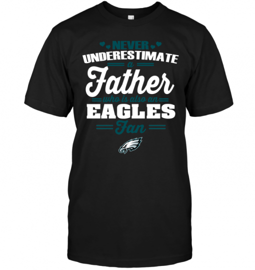 Never Underestimate A Father Who Is Also A Eagles Fan