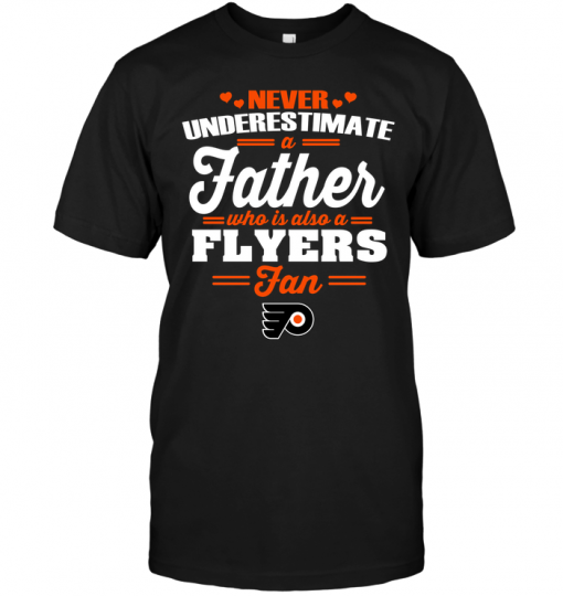 Never Underestimate A Father Who Is Also A Flyers Fan
