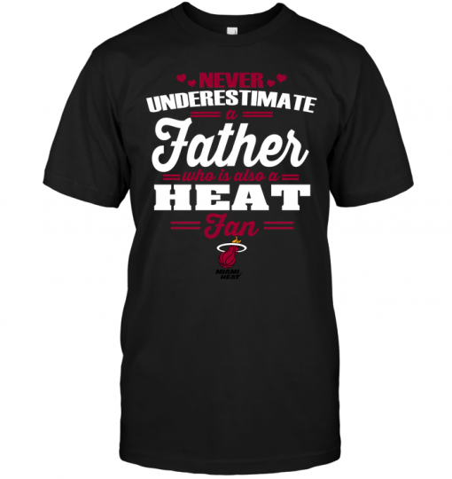 Never Underestimate A Father Who Is Also A Heat Fan