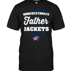 Never Underestimate A Father Who Is Also A Jackets Fan