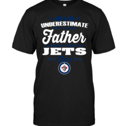 Never Underestimate A Father Who Is Also A Winnipeg Jets Fan