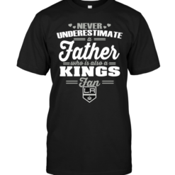 Never Underestimate A Father Who Is Also A Kings Fan