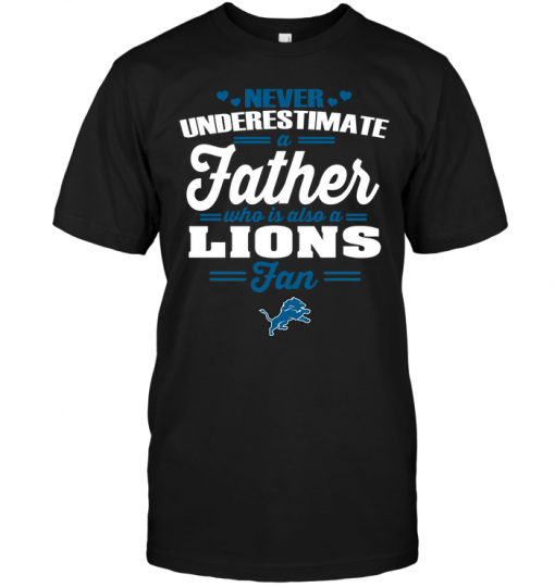Never Underestimate A Father Who Is Also A Lions Fan