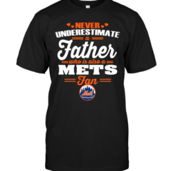 Never Underestimate A Father Who Is Also A Mets Fan