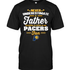 Never Underestimate A Father Who Is Also A Pacers Fan