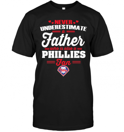 Never Underestimate A Father Who Is Also A Phillies Fan