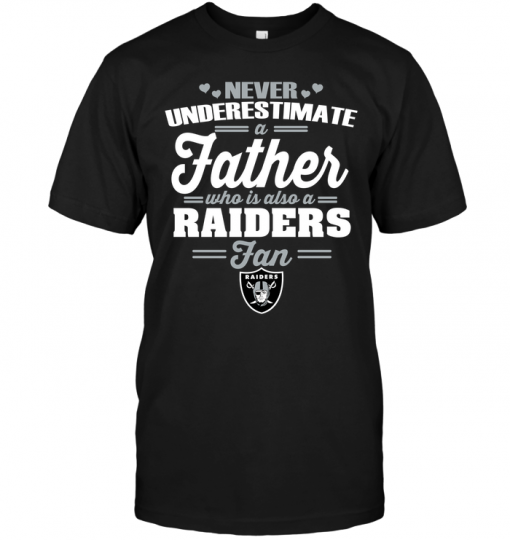 Never Underestimate A Father Who Is Also A Raiders Fan