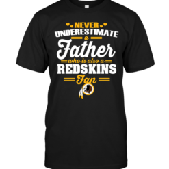 Never Underestimate A Father Who Is Also A Redskins Fan