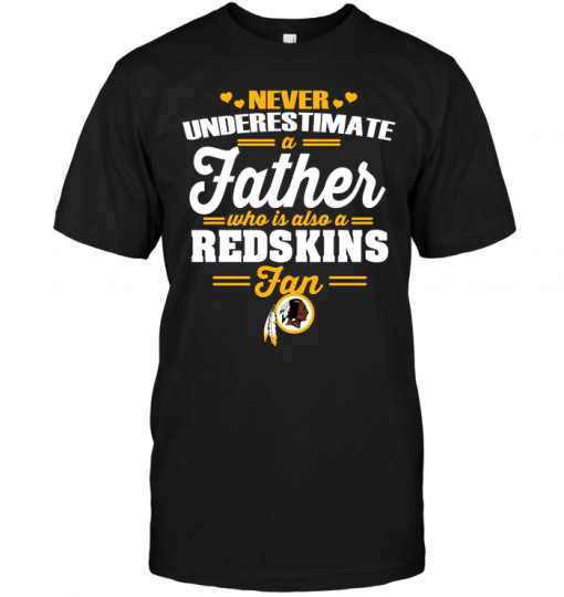 Never Underestimate A Father Who Is Also A Redskins Fan