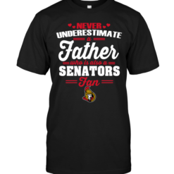 Never Underestimate A Father Who Is Also A Senators Fan