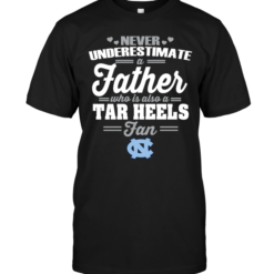 Never Underestimate A Father Who Is Also A Tar Heels Fan