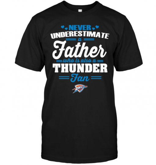 Never Underestimate A Father Who Is Also A Thunder Fan