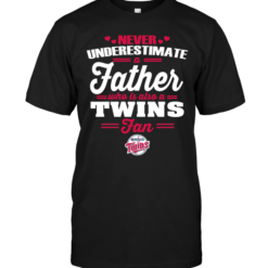 Never Underestimate A Father Who Is Also A Twins Fan