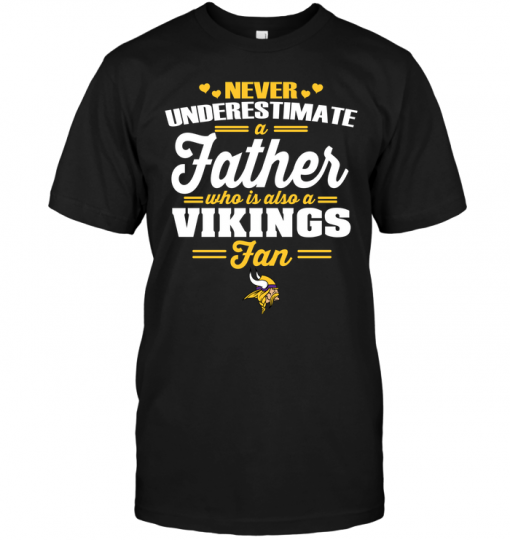Never Underestimate A Father Who Is Also A Vikings Fan