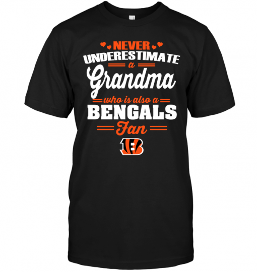 Never Underestimate A Grandma Who Is ANever Underestimate A Grandma Who Is Also A Bengals Fanso A Bengals Fan