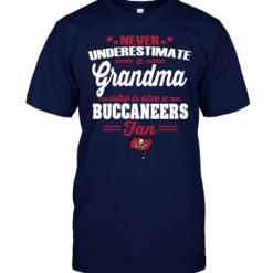 Never Underestimate A Grandma Who Is Also A Buccaneers FanNever Underestimate A Grandma Who Is Also A Buccaneers Fan