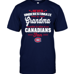 Never Underestimate A Grandma Who Is Also A Canadians Fan