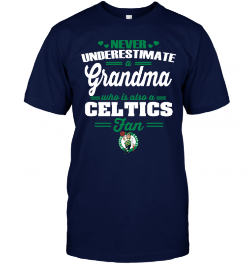 Never Underestimate A Grandma Who Is Also A Celtics Fan
