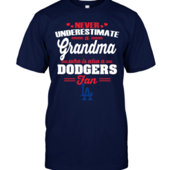 Never Underestimate A Grandma Who Is Also A Dodgers Fan