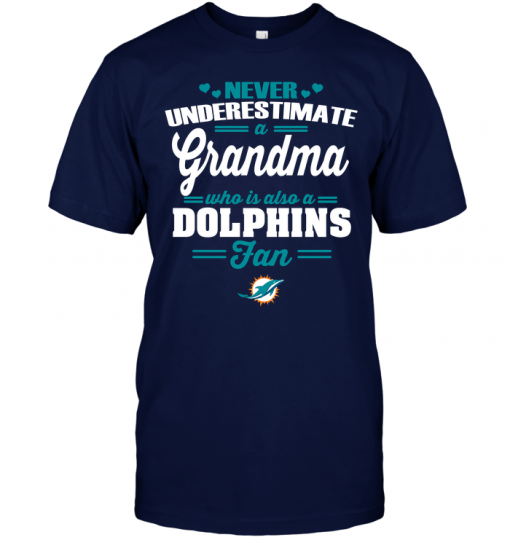 Never Underestimate A Grandma Who Is Also A Dolphins Fan