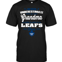 Never Underestimate A Grandma Who Is Also A Leafs Fan