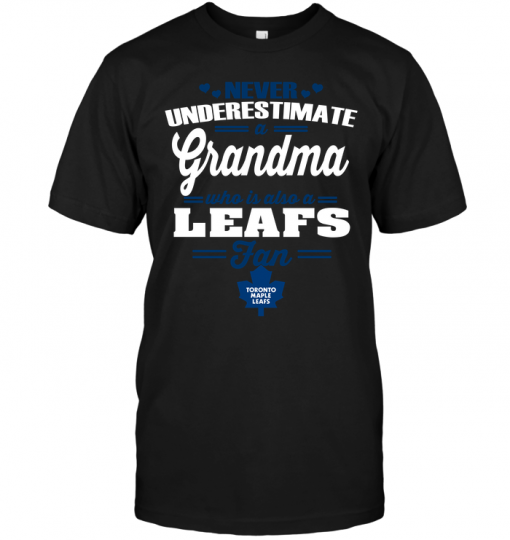Never Underestimate A Grandma Who Is Also A Leafs Fan