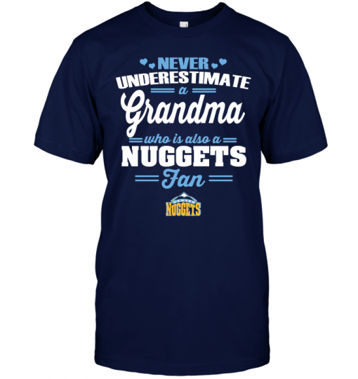 Never Underestimate A Grandma Who Is Also A Nuggets Fan