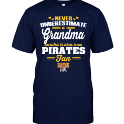 Never Underestimate A Grandma Who Is Also A Pirates Fan