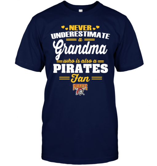 Never Underestimate A Grandma Who Is Also A Pirates Fan