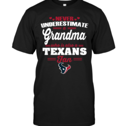 Never Underestimate A Grandma Who Is Also A Texans Fan